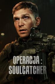 Operacja: Soulcatcher Cały Film – Online – Gdzie Obejrzeć?