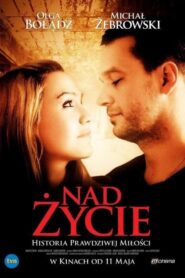 Nad życie Cały Film – Online – Gdzie Obejrzeć?