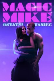 Magic Mike: Ostatni taniec Cały Film – Online – Gdzie Obejrzeć?