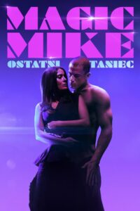 Magic Mike: Ostatni taniec Cały Film – Online – Gdzie Obejrzeć?