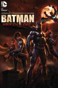 Batman: Mroczne Czasy Cały Film – Online – Gdzie Obejrzeć?