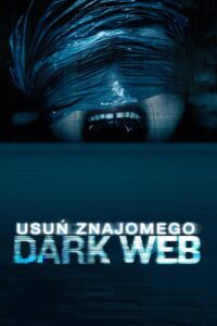 Dark Web: Usuń znajomego Cały Film – Online – Gdzie Obejrzeć?